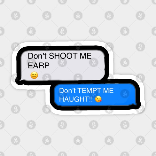 Don’t shoot me Earp - Text Sticker by PurgatoryArchaeologicalSurvey